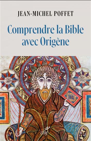 Comprendre la Bible avec Origène - JEAN-MICHEL POFFET