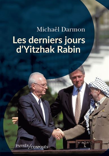 Les derniers jours d&#39;Yitzhak Rabin - MICHAËL DARMON