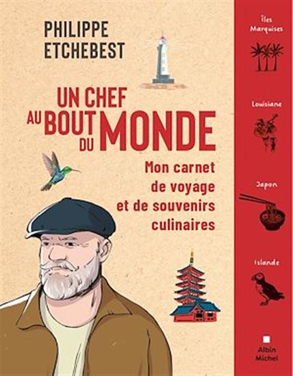 Un chef au bout du monde : le voyage gustatif et culturel du chef Philippe Etchebest - PHILIPPE ETCHEBEST - NICOLAS GREBIL