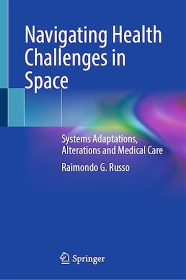 Navigating Health Challenges in Space - RAIMONDO G. RUSSO