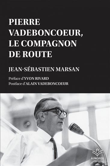 Pierre Vadeboncoeur, le compagnon de route - JEAN-SÉBASTIEN MARSAN