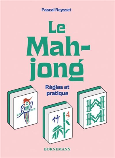 Le Mah-jong : règles et pratique - PASCAL REYSSET