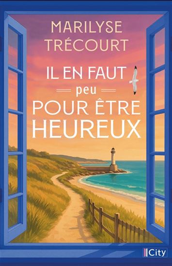 Il en faut peu pour être heureux - MARILYSE TRÉCOURT