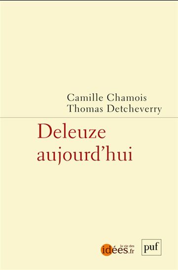 Deleuze aujourd&#39;hui - CAMILLE CHAMOIS - THOMAS DETCHEVERRY