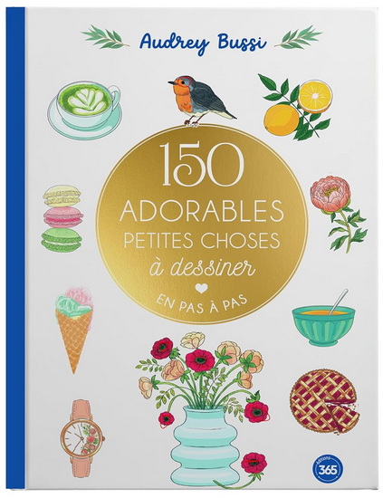 150 adorables petites choses à dessiner en pas à pas - AUDREY BUSSI