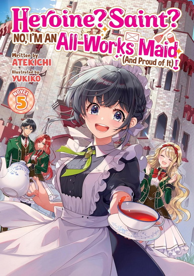 Heroine? Saint? No, I'm an All-Works Maid (And Proud of It)! (Light Novel) Vol. 5 - ATEKICHI - YUKIKO