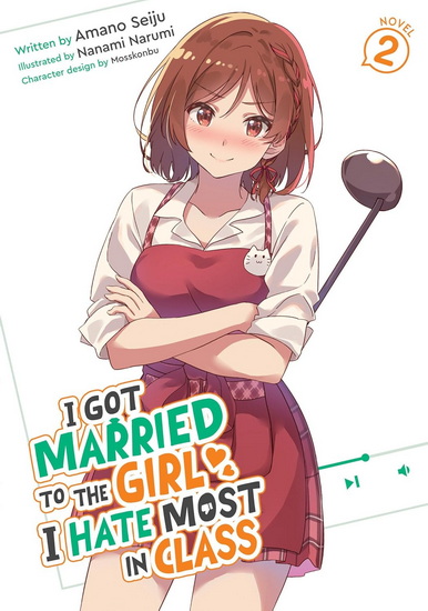 I Got Married to the Girl I Hate Most in Class (Light Novel) Vol. 2 - AMANO SEIJU & AL