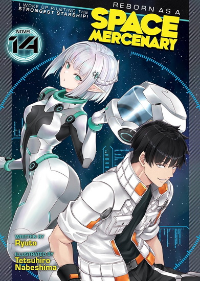 Reborn as a Space Mercenary: I Woke Up Piloting the Strongest Starship! (Light Novel) Vol. 14 - RYUTO - TETSUHIRO NABESHIMA