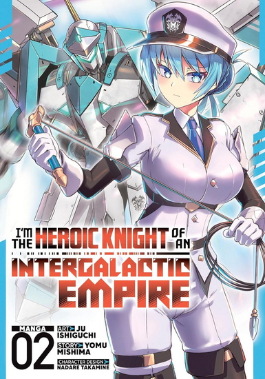 I'm the Heroic Knight of an Intergalactic Empire! (Manga) Vol. 2 - YOMU MISHIMA & AL