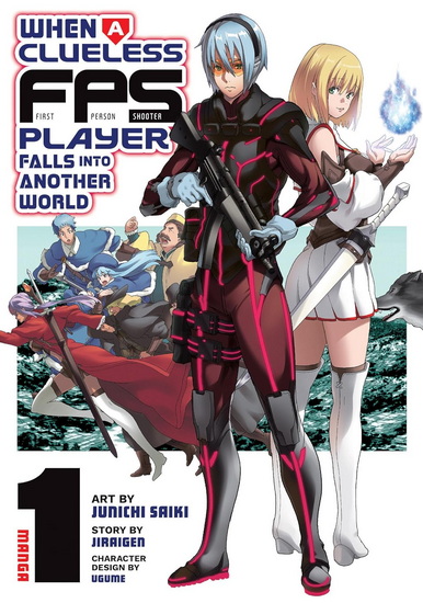 When a Clueless First-Person Shooter Player Falls into Another World (Manga) Vol. 1 - JIRAIGEN & AL