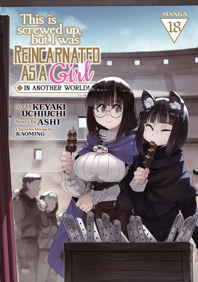 This Is Screwed Up, but I Was Reincarnated as a GIRL in Another World! (Manga) Vol. 18 - ASHI & AL
