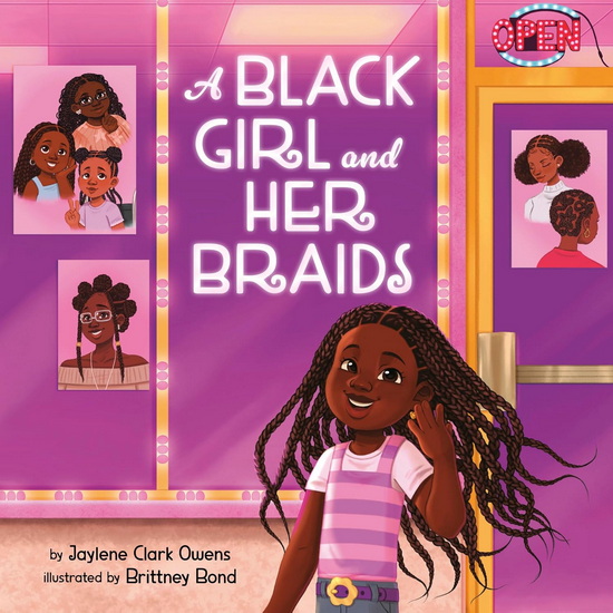 A Black Girl and Her Braids - JAYLENE CLARK OWENS - BRITTNEY BOND