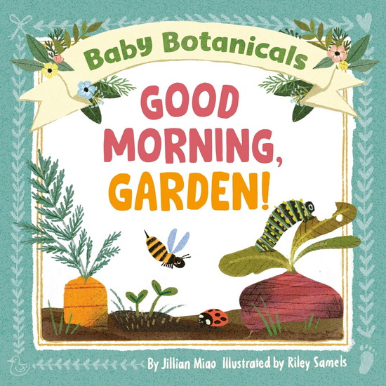 Baby Botanicals: Good Morning, Garden! - JILLIAN MIAO - RILEY SAMELS