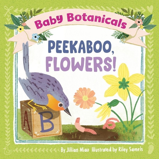 Baby Botanicals: Peekaboo, Flowers! - JILLIAN MIAO - RILEY SAMELS