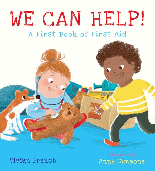 We Can Help!: A First Book of First Aid - VIVIAN FRENCH - ANNA SIMEONE