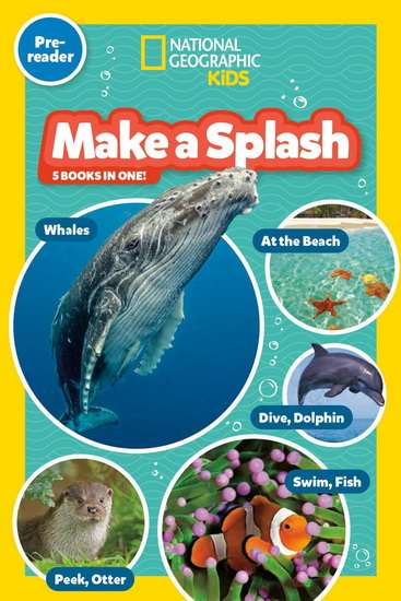 Make a Splash Collection (National Geographic Kids Readers, Pre-Reader): Five Books in One! - NATIONAL GEOGRAPHIC KIDS
