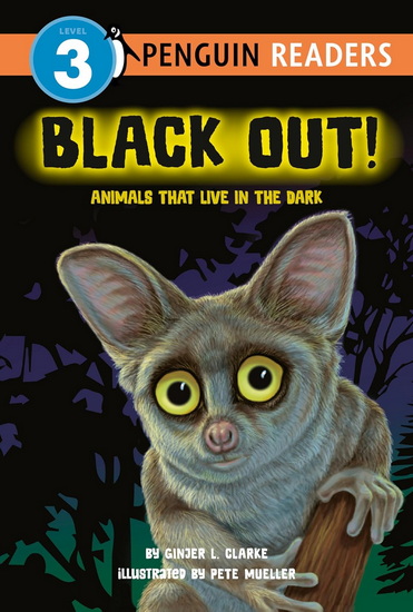 Black Out!: Animals That Live in the Dark: Animals That Live in the Dark - GINJER L CLARKE - PETE MUELLER