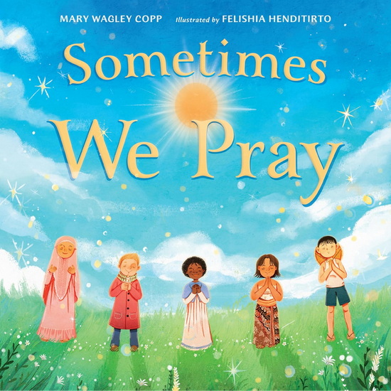 Sometimes We Pray - MARY WAGLEY COPP - FELISHIA HENDITIRTO