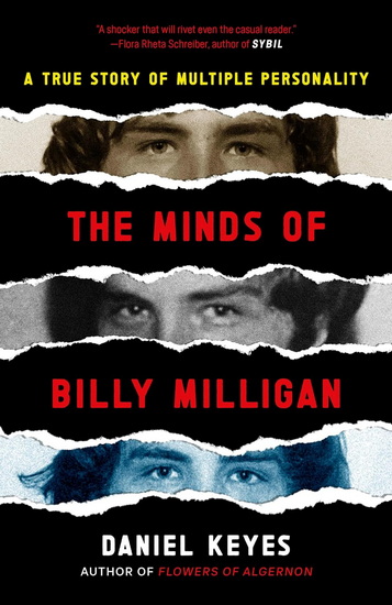 The Minds of Billy Milligan: A True Story of Multiple Personality - DANIEL KEYES