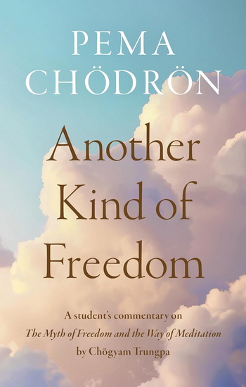 Another Kind of Freedom - PEMA CHODRON