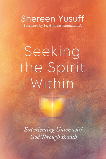 Seeking the Spirit Within: Experiencing Union with God Through Breath - SHEREEN YUSUFF