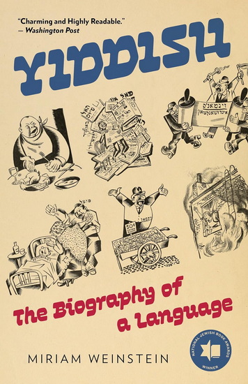 Yiddish: The Biography of a Language - MIRIAM WEINSTEIN