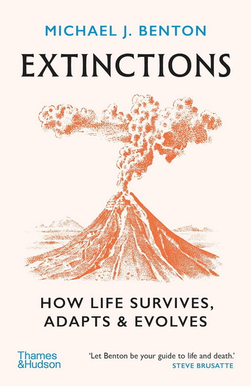 Extinctions: How Life Survives, Adapts and Evolves - MICHAEL J BENTON