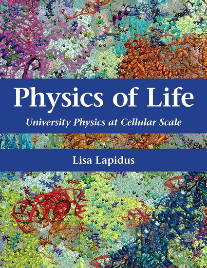 Physics of Life,: University Physics at Cellular Scale - LISA LAPIDUS - NICHOLAS ROMBES