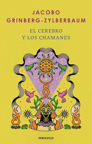 El cerebro y los chamanes / The Mind and Shamanism - JACOBO GRINBERG-ZYLBERBAUM
