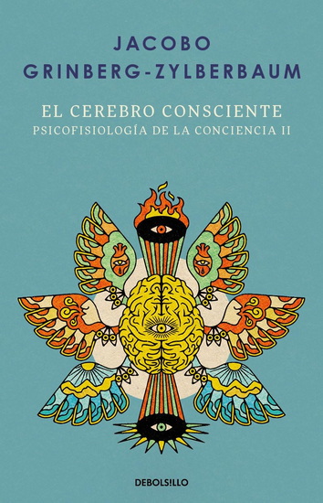 El cerebro consciente / The Conscious Brain - JACOBO GRINBERG-ZYLBERBUAM