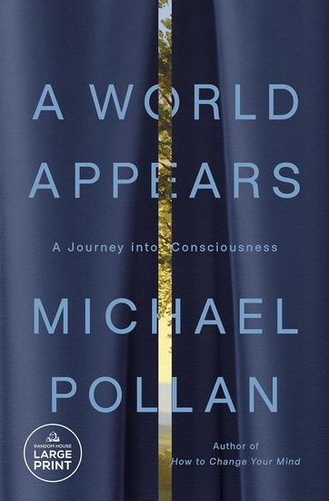 A World Appears: A Journey into Consciousness (Large print) - MICHAEL POLLAN