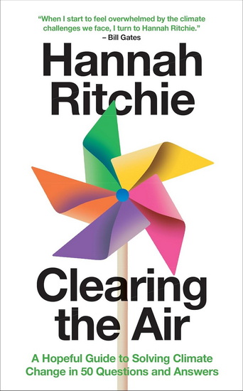 Clearing the Air: A Hopeful Guide to Solving Climate Change in 50 Questions and Answers - HANNAH RITCHIE