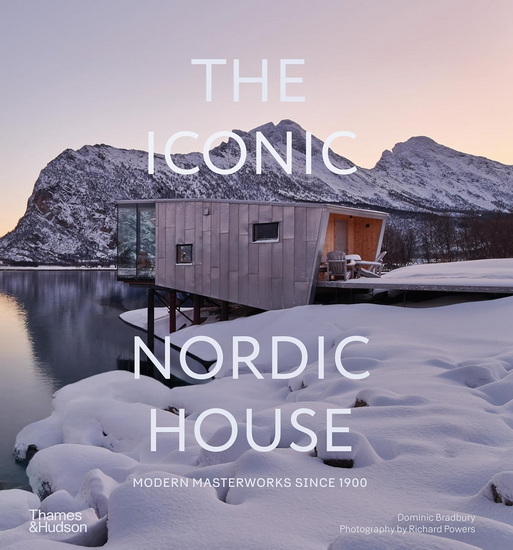 The Iconic Nordic House: Modern Masterworks Since 1900 - DOMINIC BRADBURY - RICHARD POWERS