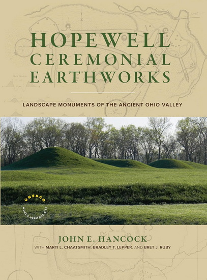 Hopewell Ceremonial Earthworks: Landscape Monuments of the Ancient Ohio Valley - COLLECTIF