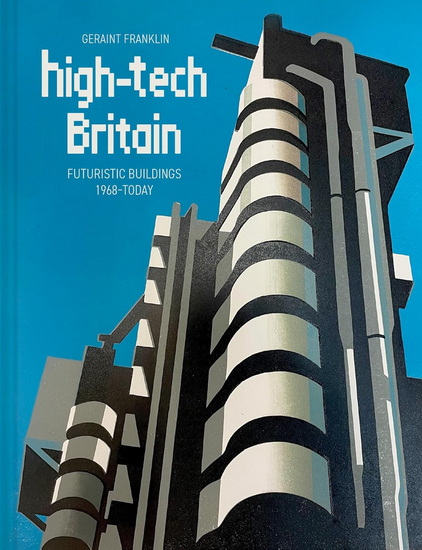 High-Tech Britain: Futuristic Buildings 1968-Today - GERAINT FRANKLIN