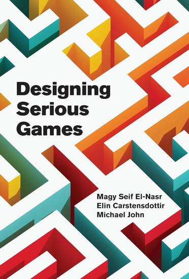 Designing Serious Games - MAGY SEIF EL-NASR & AL