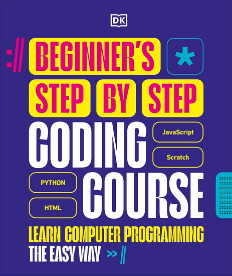 Beginner's Step-by-Step Coding Course: Learn Computer Programming the Easy Way - DK