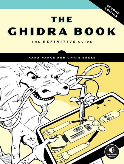 The Ghidra Book, 2nd Edition: The Definitive Guide - KARA NANCE - CHRIS EAGLE