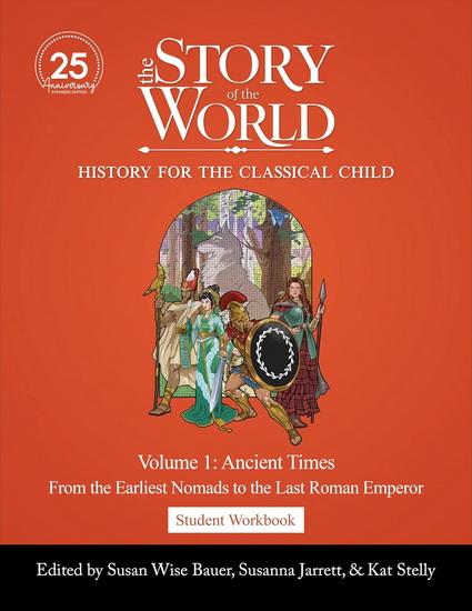 Student Workbook to The Story of the World, Volume 1: Ancient Times, 25th Anniversary Expanded Edition: From the Earliest Nomads to the Last Roman Emperor - SUSAN WISE BAUER