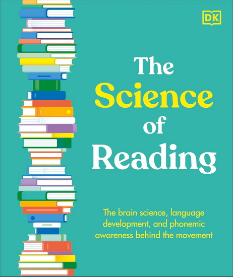 The Science of Reading: The Brain Science, Language Development, and Phonemic Awareness Behind the Movement - COLLECTIF