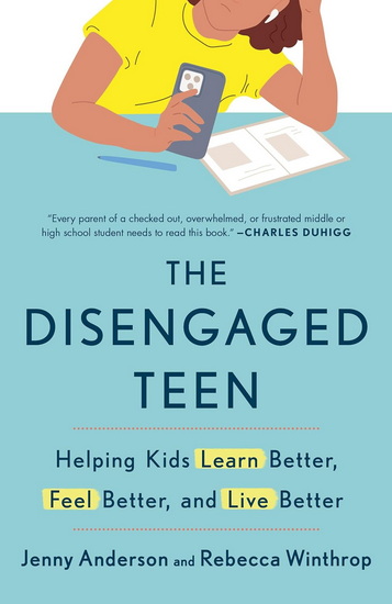 The Disengaged Teen: Helping Kids Learn Better, Feel Better, and Live Better - JENNY ANDERSON - REBECCA WINTHROP
