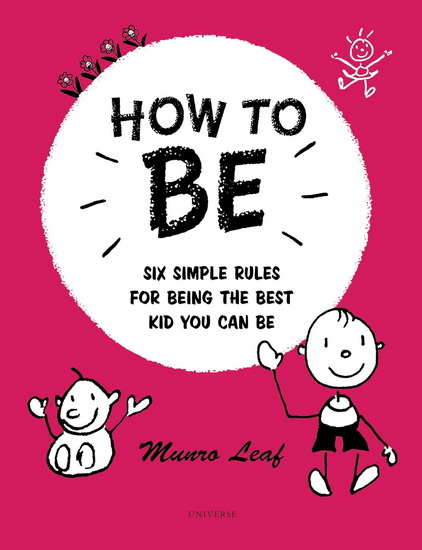 How to Be: Six Simple Rules for Being the Best Kid You Can Be - MUNRO LEAF