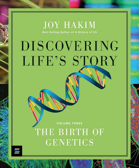 Discovering Life’s Story: The Birth of Genetics - JOY HAKIM