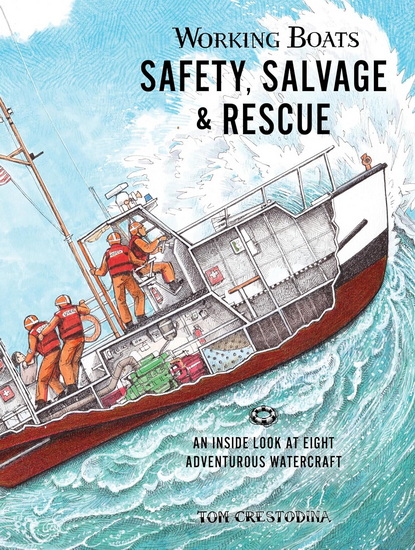 Working Boats: Safety, Salvage, and Rescue: An Inside Look at Eight Adventurous Watercraft - TOM CRESTODINA