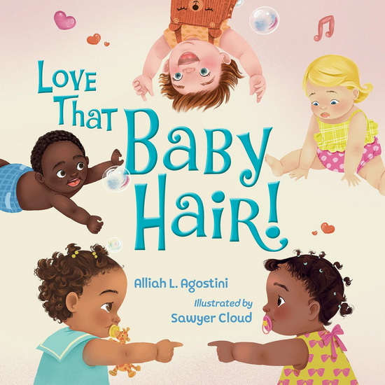 Love That Baby Hair! - ALLIAH L AGOSTINI - SAWYER CLOUD