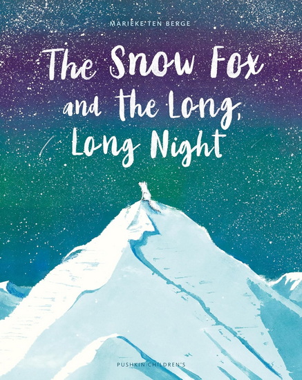The Snow Fox and the Long, Long Night - MARIEKE TEN BERGE