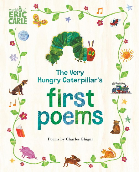The Very Hungry Caterpillar's First Poems - CHARLES GHIGNA - ERIC CARLE