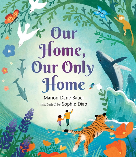Our Home, Our Only Home - MARION DANE BAUER - SOPHIE DIAO