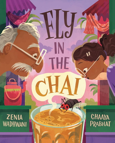 Fly in the Chai - ZENIA WADHWANI - CHAAYA PRABHAT