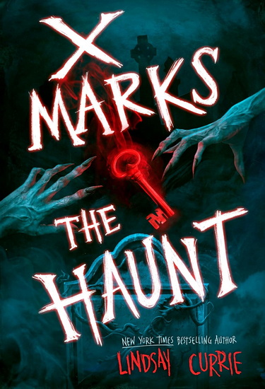 X Marks the Haunt - LINDSAY CURRIE